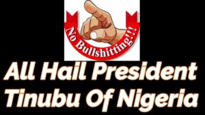 Read more about the article ALL HAIL PRESIDENT BOLA TINUBU OF NIGERIA