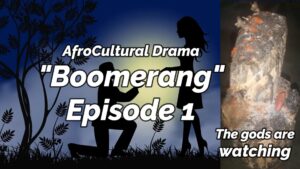 Read more about the article “AFROCULTURAL DRAMAS,” FEATURING  “BOOMERANG” PART 1