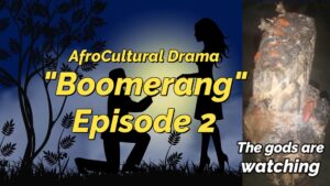 Read more about the article “AFROCULTURAL DRAMAS,” FEATURING “BOOMERANG,” EPISODE 2