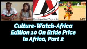 Read more about the article CULTURE-WATCH-AFRICA 10 FEATURING BRIDE PRICE IN AFRICA, 2