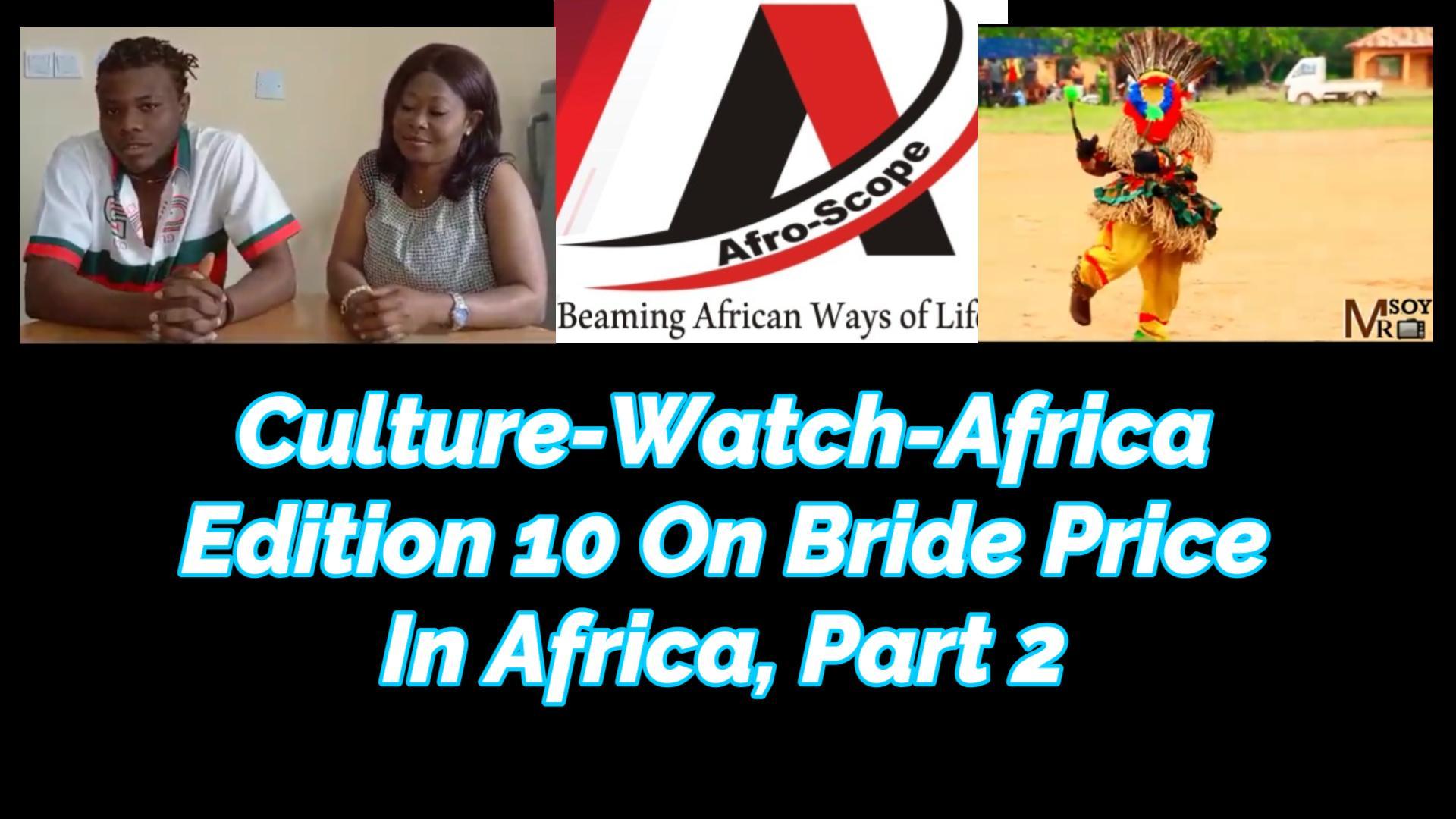 You are currently viewing CULTURE-WATCH-AFRICA 10 FEATURING BRIDE PRICE IN AFRICA, 2