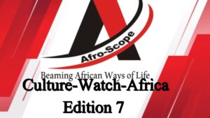 Read more about the article CULTURE-WATCH-AFRICA VLOG, EDITION 7.