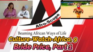 Read more about the article CULTURE-WATCH-AFRICA, EDITION 9 ON BRIDE PRICE IN AFRICA, PART 1