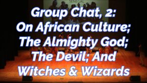 Read more about the article GROUP CHAT 2, ON THE AFRICAN CULTURE