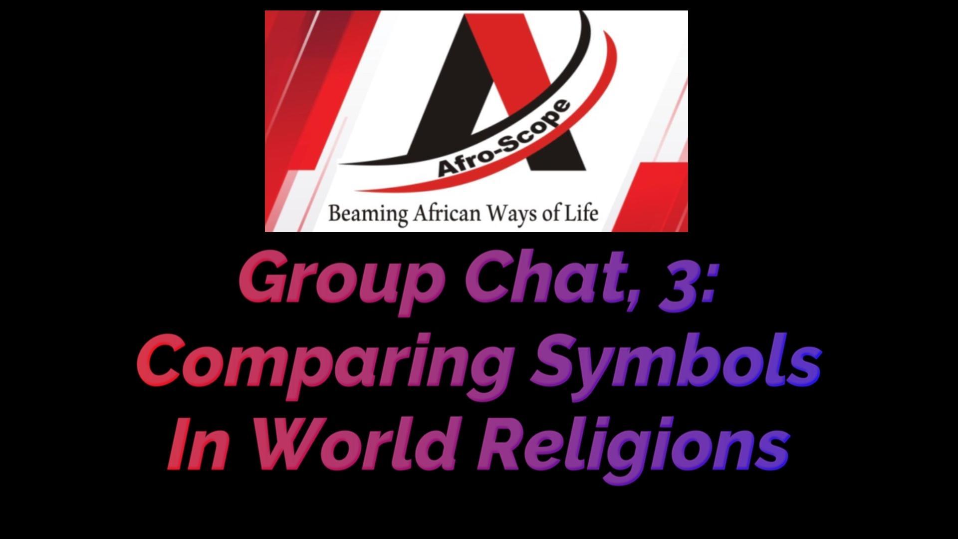 You are currently viewing GROUP CHAT 3 COMPARING SYMBOLS IN WORLD RELIGIONS