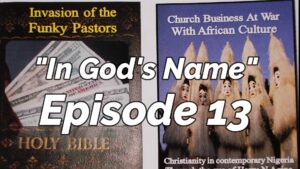 Read more about the article AFROCULTURAL DRAMAS ON RELIGIONS AND CULTURE, “IN GOD’S NAME,” EPISODE 13