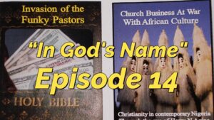 Read more about the article AFROCULTURAL DRAMAS ON RELIGIONS AND CULTURE, “IN GOD’S NAME,” EPISODE 14