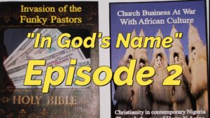 Read more about the article AFROCULTURAL DRAMAS ON RELIGIONS AND CULTURE, “IN GOD’S NAME,” EPISODE 2