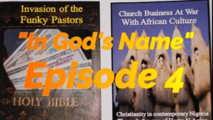 Read more about the article AFROCULTURAL DRAMAS ON RELIGIONS AND CULTURE, “IN GOD’S NAME,” EPISODE 4