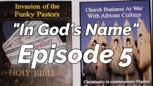 Read more about the article AFROCULTURAL DRAMAS ON RELIGIONS AND CULTURE, “IN GOD’S NAME,” EPISODE 5