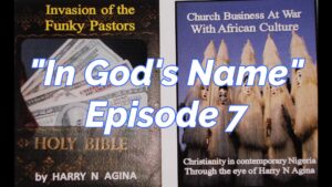 Read more about the article AFROCULTURAL DRAMAS ON RELIGIONS AND CULTURE, “IN GOD’S NAME,” EPISODE 7