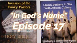 Read more about the article AFROCULTURAL DRAMAS ON RELIGIONS AND CULTURE, “IN GOD’S NAME,” EPISODE 17