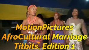 Read more about the article MOTION-PICTURES AFROCULTURAL MARRIAGE TITBITS 1