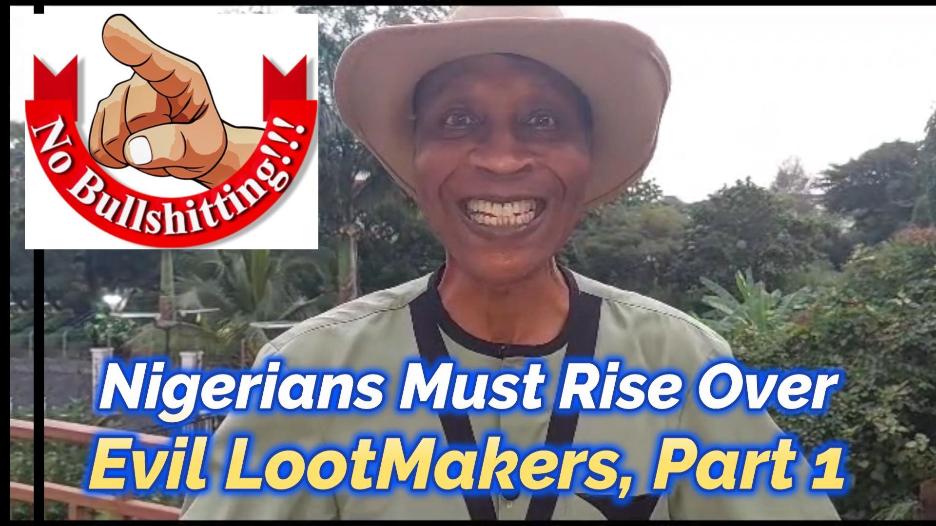 You are currently viewing NIGERIANS MUST RISE OVER OUR LOOT-MAKERS CALLED LAWMAKERS, PART 1