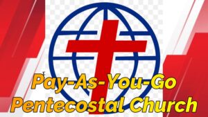 Read more about the article PAY-AS-YOU-GO PENTECOSTAL CHRISTIAN CHURCH IN NIGERIA