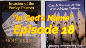 Read more about the article AFROCULTURAL DRAMAS ON RELIGIONS AND CULTURE, “IN GOD’S NAME,” EPISODE 18