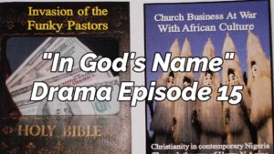 Read more about the article AFROCULTURAL DRAMAS ON RELIGIONS AND CULTURE, “IN GOD’S NAME,” EPISODE 15