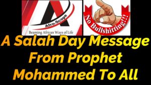 Read more about the article A SALAH MESSAGE FROM PROPHET MOHAMMED TO ALL IN AFRICA