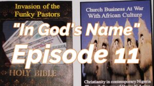 Read more about the article AFROCULTURAL DRAMAS ON RELIGIONS AND CULTURE, “IN GOD’S NAME,” EPISODE 11