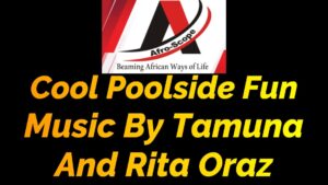 Read more about the article POOLSIDE COOL FUN MUSIC BY TAMUNA AND RITA ORAZ