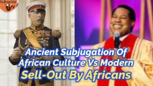 Read more about the article ANCIENT SUBJUGATION OF AFRICAN CULTURE VERSUS MODERN SELL-OUT BY AFRICANS