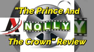 Read more about the article AFROCULTURAL MOVIE-REVIEWS, NUMBER 3, FEATURING “THE PRINCE AND THE CROWN” NOLLYWOOD MOVIE