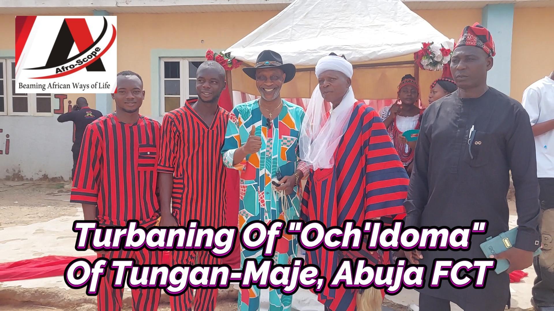 You are currently viewing TURBANING OF “OCH’IDOMA” OF TUNGAN-MAJE COMMUNITY IN ABUJA FEDERAL CAPITAL TERRITORY OF NIGERIA