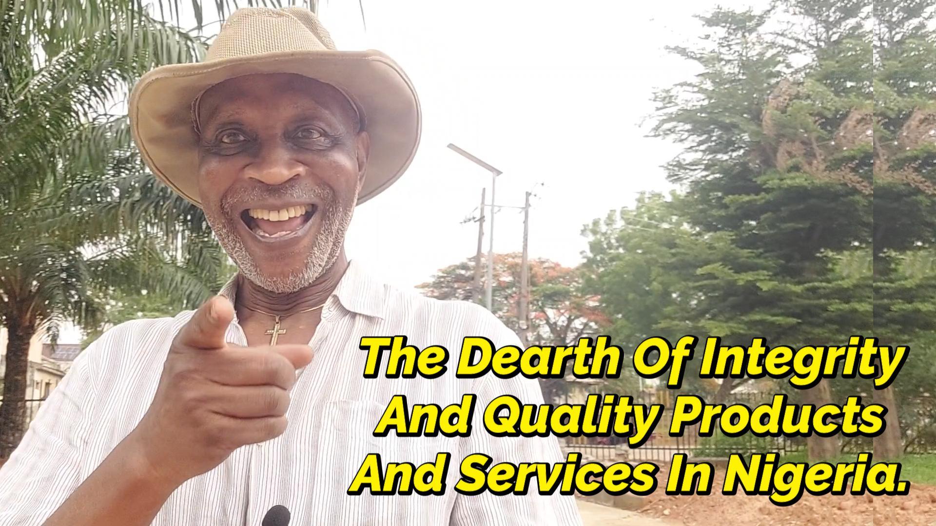 Read more about the article THE DEARTH OF INTEGRITY AND QUALITY PRODUCTS AND SERVICES IN NIGERIA.