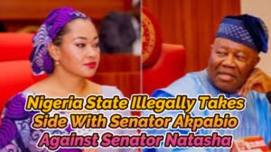 Read more about the article NIGERIA STATE ILLEGALLY TAKES SIDE WITH SENATOR AKPABIO AGAINST SENATOR NATASHA