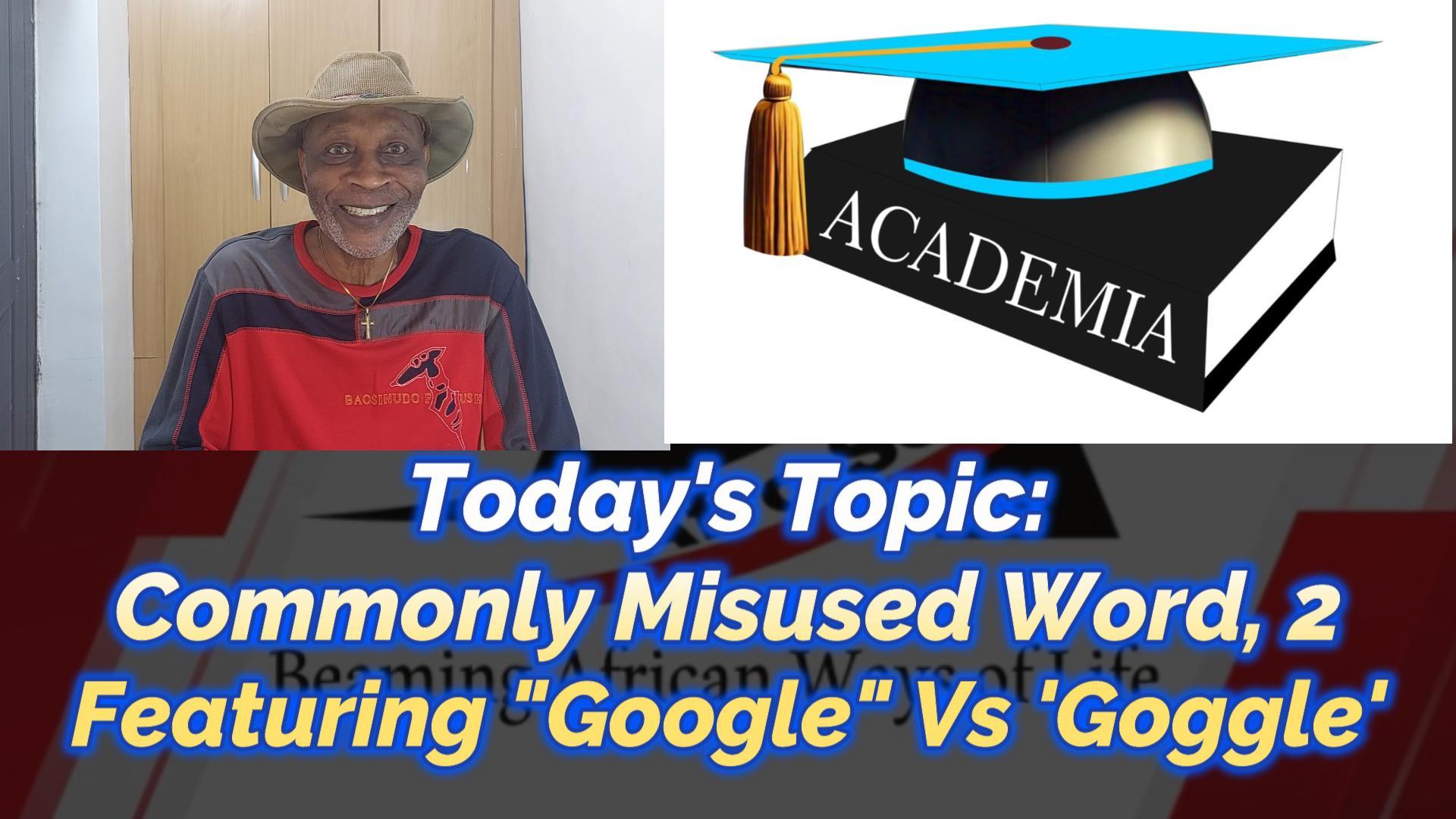 You are currently viewing COMMONLY MISUSED WORD, NUMBER 2, FEATURING “GOOGLE” VERSUS “GOGGLE”