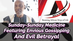 Read more about the article SUNDAY-SUNDAY MEDICINE FEATURING ENVIOUS GOSSIPPING AND EVIL BETRAYAL