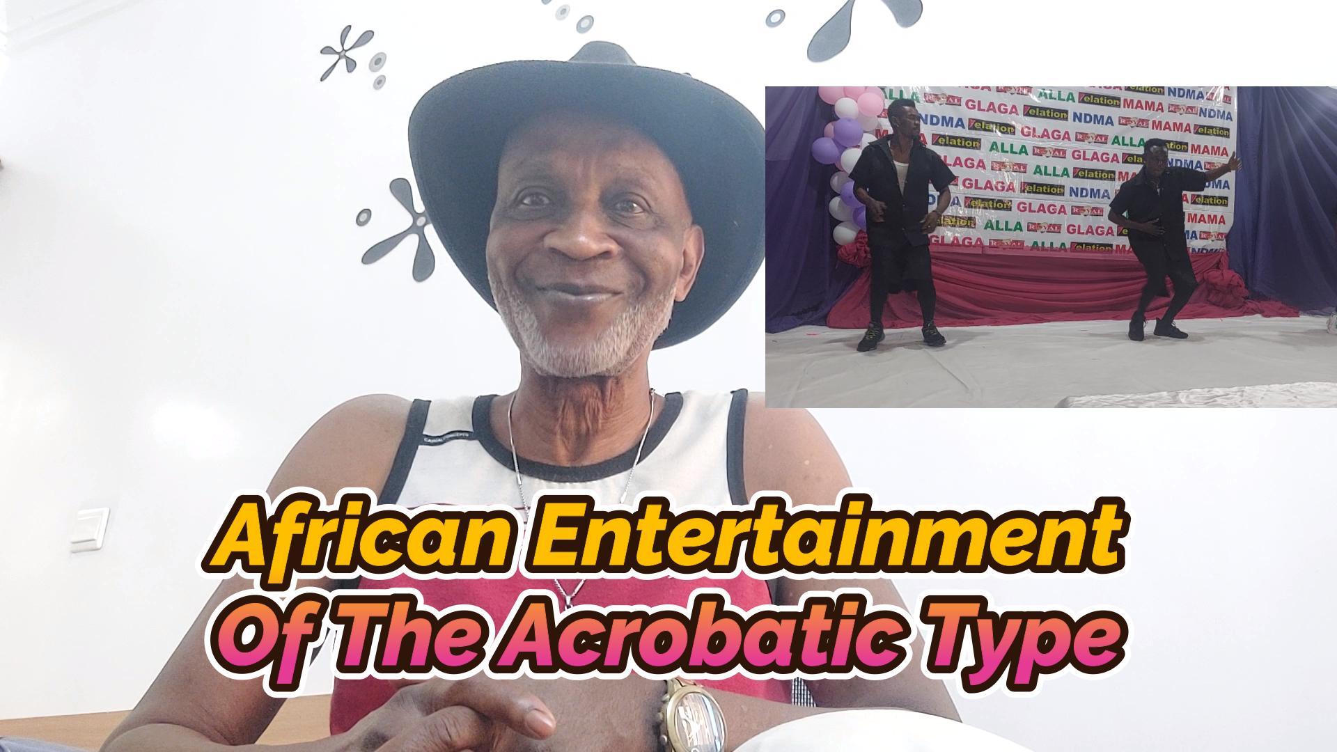 You are currently viewing AFRICAN ENTERTAINMENT OF THE ACROBATIC TYPE