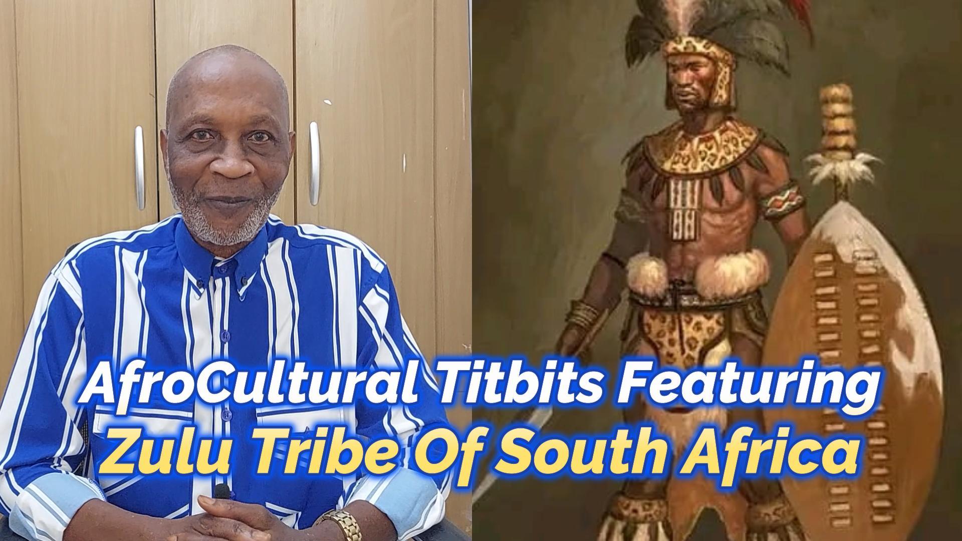 You are currently viewing AFROCULTURAL TITBITS, FEATURING ZULU TRIBE IN SOUTH AFRICA