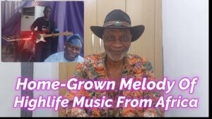 Read more about the article HOME-GROWN MELODY OF AFRICAN HIGHLIFE MUSIC OF OLU