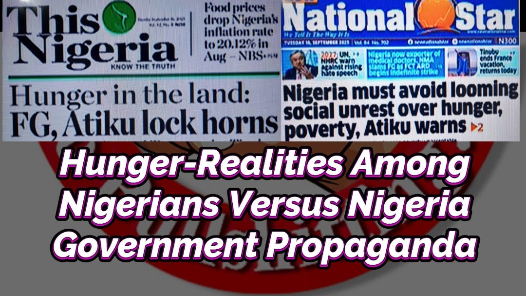 Read more about the article HUNGER-REALITIES AMONG NIGERIANS VERSUS NIGERIA GOVERNMENT PROPAGANDA