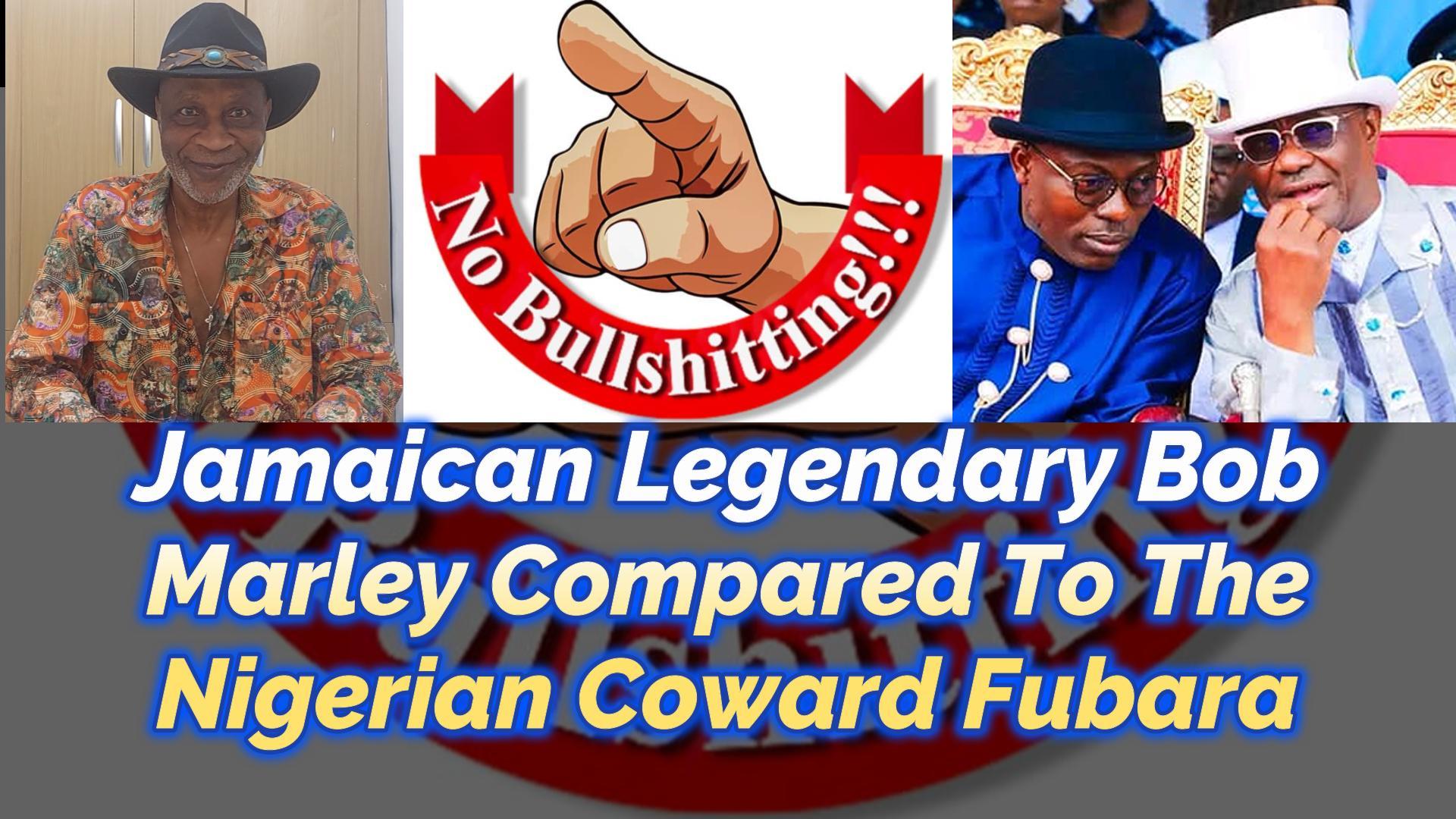 Read more about the article JAMAICAN LEGENDARY BOB MARLEY COMPARED TO THE NIGERIAN COWARD, GOVERNOR FUBARA OF NIGERIA, ON PEACE VERSUS JUSTICE