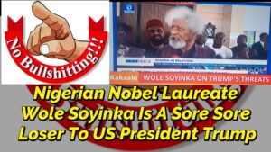 Read more about the article NIGERIAN NOBEL LAUREATE, WOLE SOYINKA PORTRAYS HIMSELF AS AN OLD SORE-LOSER WITH ZERO INTEGRITY