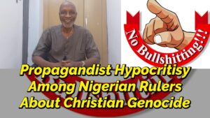 Read more about the article PROPAGANDIST HYPOCRISY AMONG NIGERIAN RULERS ABOUT CHRISTIAN GENOCIDE IN NIGERIA