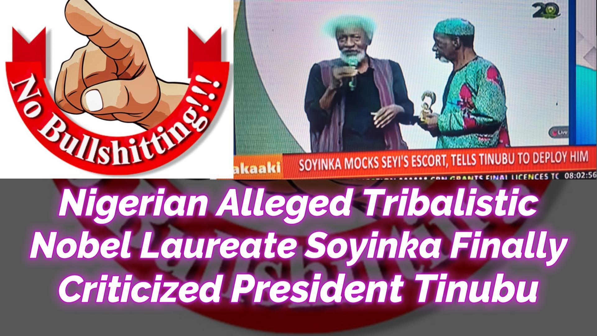 You are currently viewing HURRAY!!! NIGERIAN ALLEGED TRIBALISTIC NOBEL LAUREATE WOLE SOYINKA FINALLY CRITICIZED PRESIDENT BOLA TINUBU