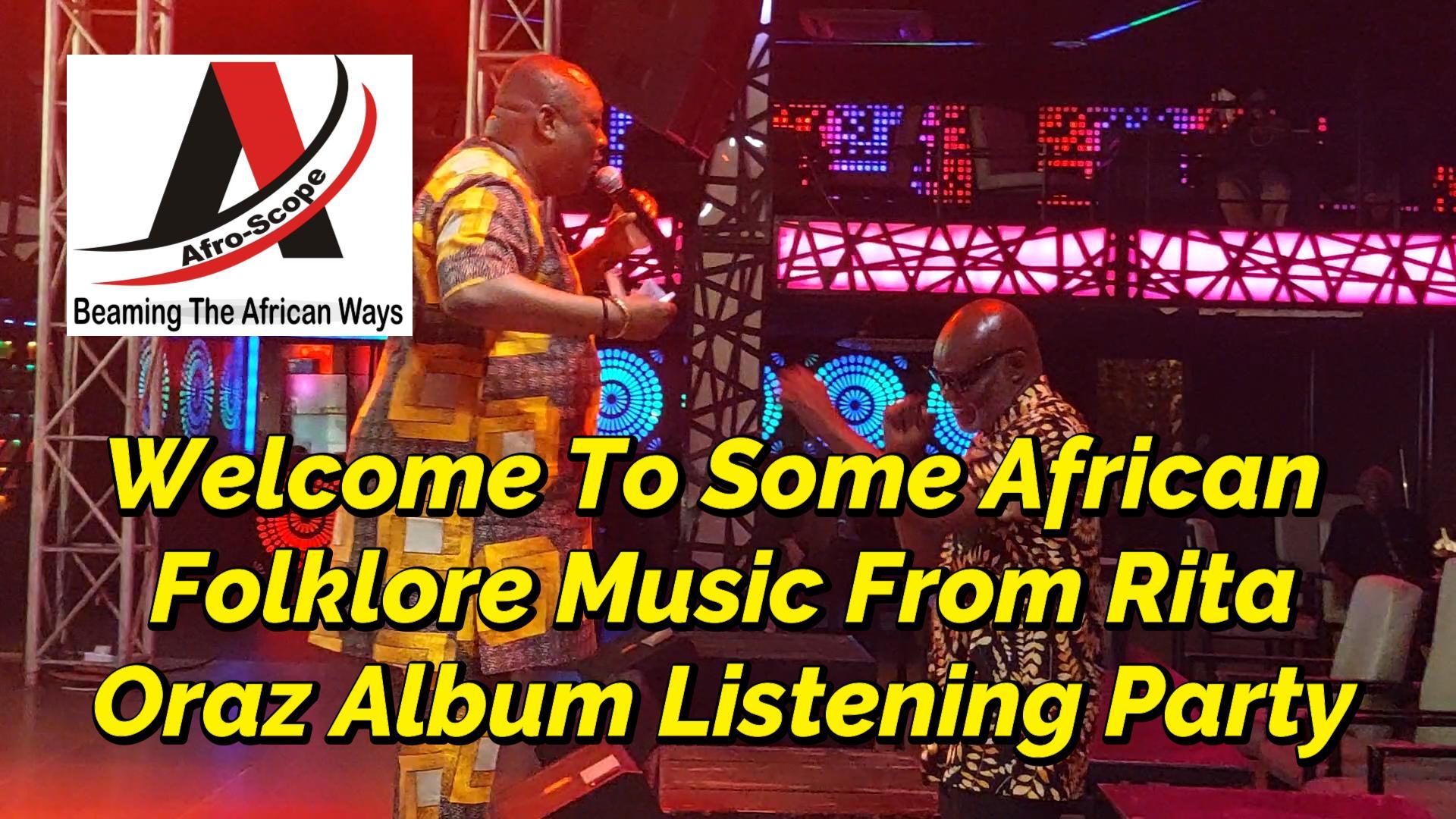 Read more about the article WELCOME TO SOME AFRICAN FOLKLORE MUSIC FROM RITA ORAZ ALBUM LISTENING PARTY AND AFRO-SCOPE NEW YEAR GREETINGS
