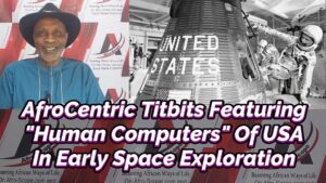 Read more about the article AFROCENTRIC TITBITS, FEATURING “HUMAN COMPUTERS” OF USA IN EARLY SPACE EXPLORATION