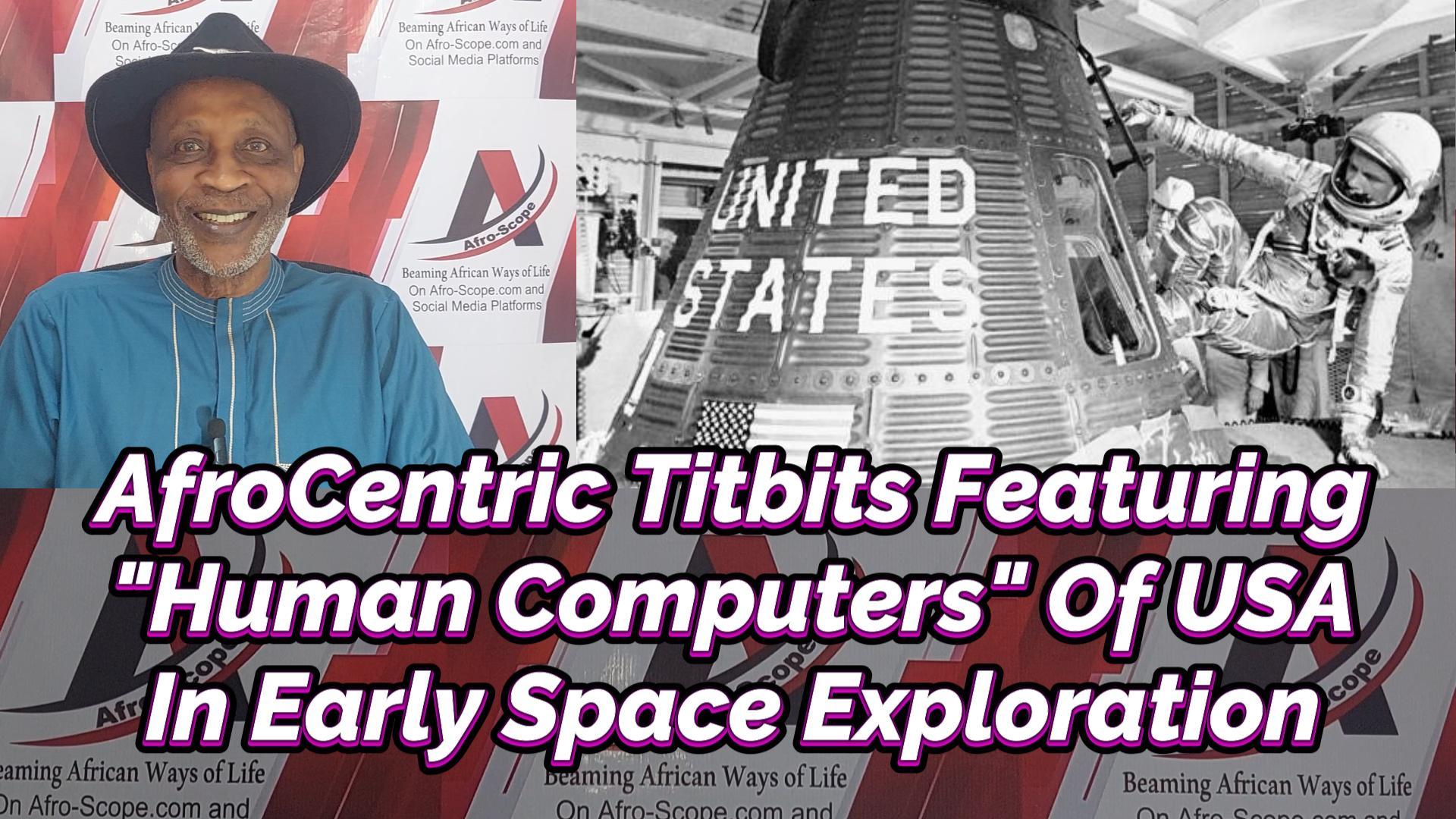You are currently viewing AFROCENTRIC TITBITS, FEATURING “HUMAN COMPUTERS” OF USA IN EARLY SPACE EXPLORATION