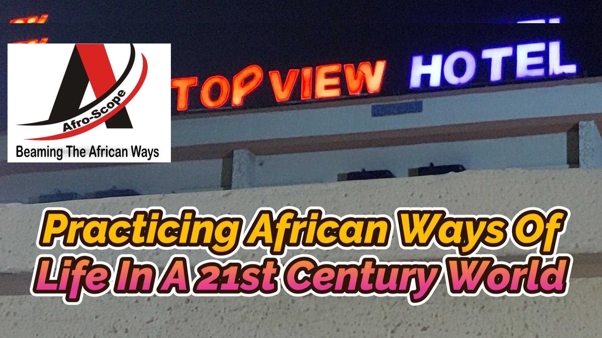 You are currently viewing PRACTICING AFRIAN WAYS OF LIFE IN A 21ST CENTURY WORLD