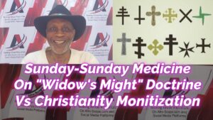 Read more about the article SUNDAY-SUNDAY MEDICINE ON “WIDOW’S MIGHT” DOCTRINE VERSUS CHRISTIANITY MONITIZATION IN AFRICA