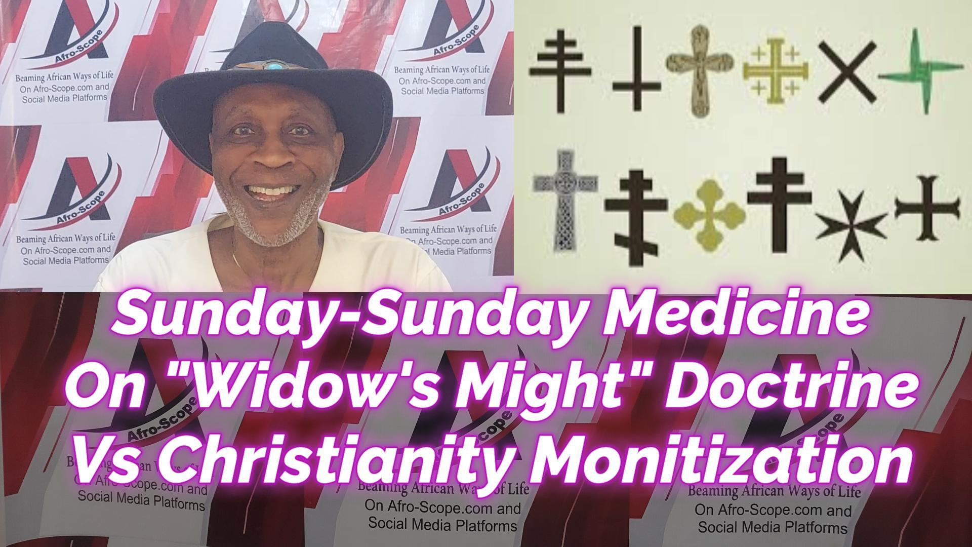 You are currently viewing SUNDAY-SUNDAY MEDICINE ON “WIDOW’S MIGHT” DOCTRINE VERSUS CHRISTIANITY MONITIZATION IN AFRICA