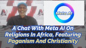 Read more about the article A CHAT WITH META AI ON RELIGIONS IN AFRICA, FEATURING PAGANISM AND CHRISTIANITY