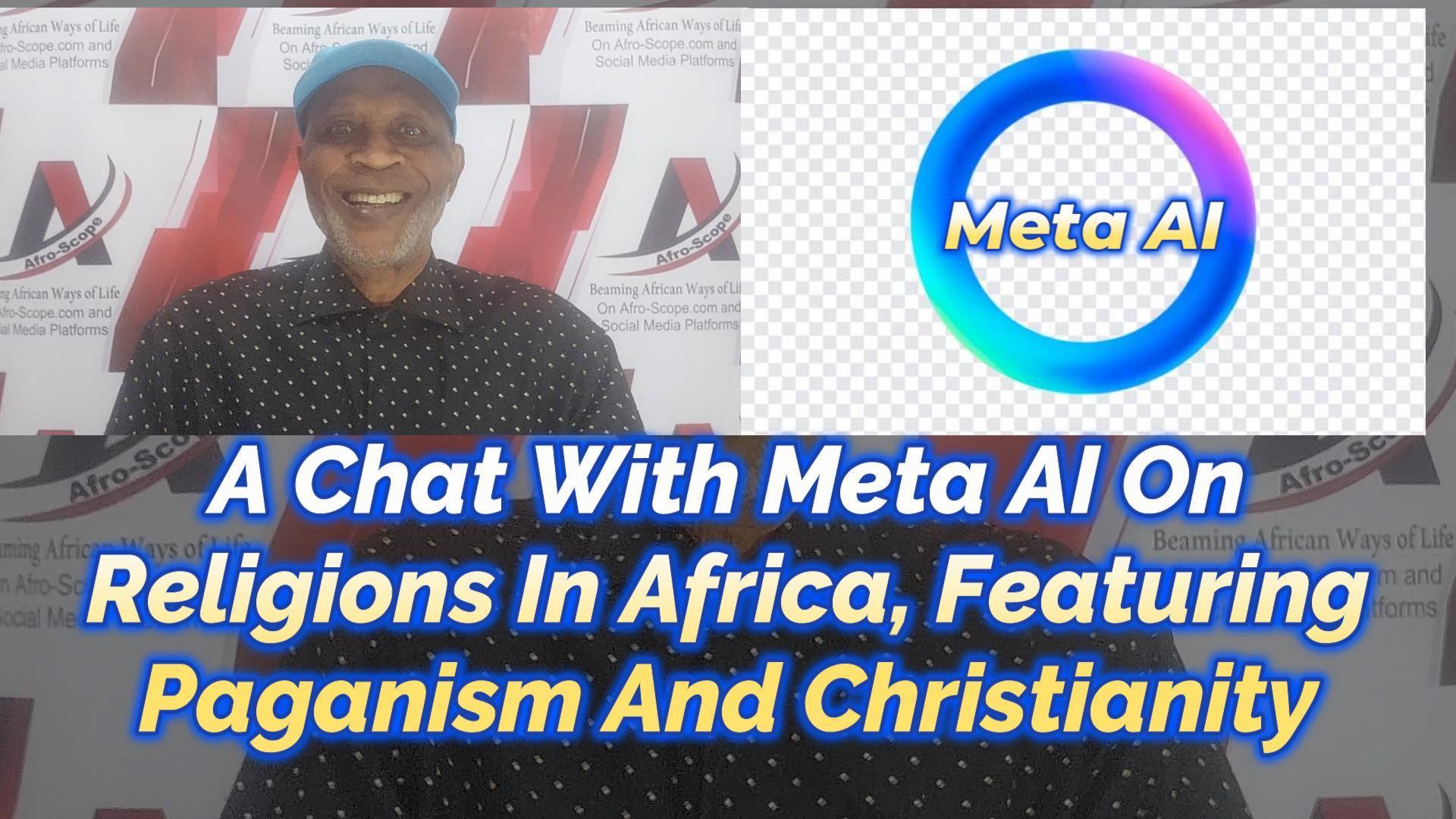 You are currently viewing A CHAT WITH META AI ON RELIGIONS IN AFRICA, FEATURING PAGANISM AND CHRISTIANITY