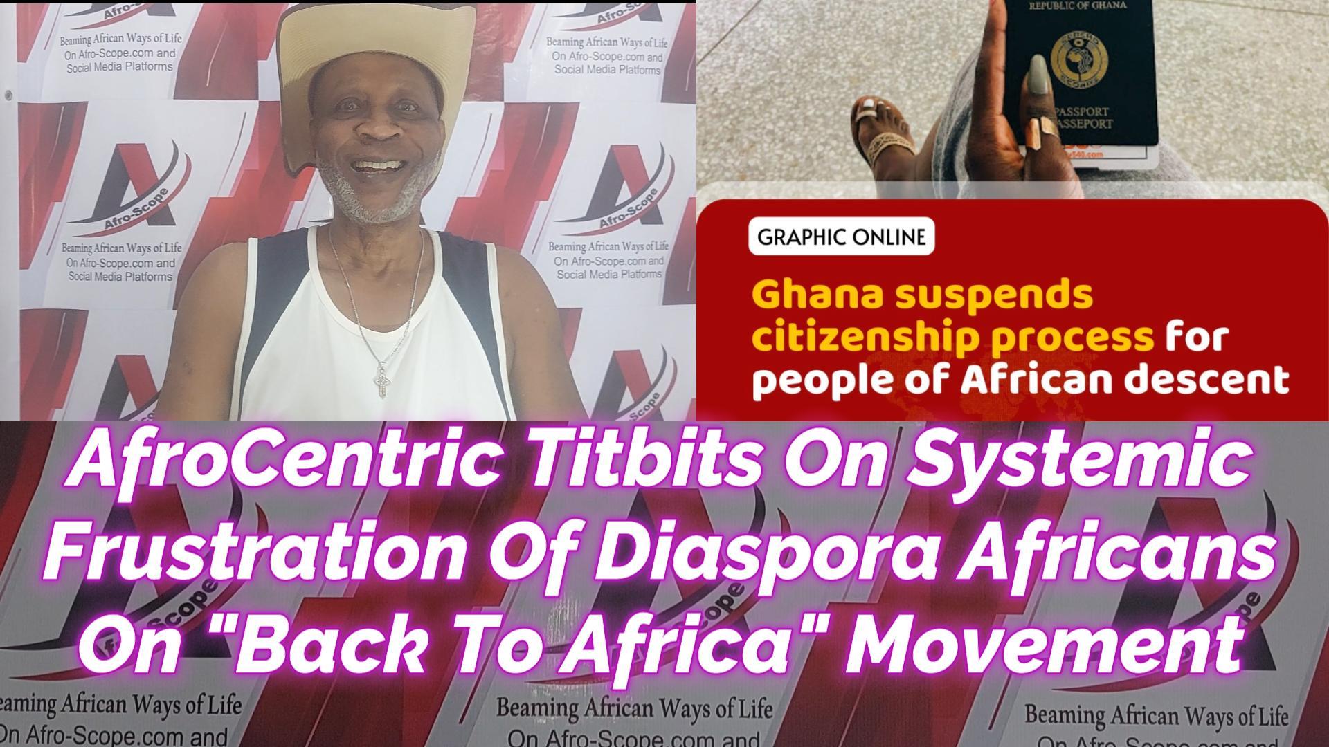 You are currently viewing AFROCENTRIC TITBITS ON SYSTEMIC FRUSTRATION OF DIASPORA AFRICANS “BACK TO AFRICA” MOVEMENT