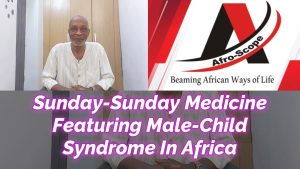 Read more about the article SUNDAY-SUNDAY MEDICINE FEATURING MALE-CHILD SYNDROME IN AFRICA