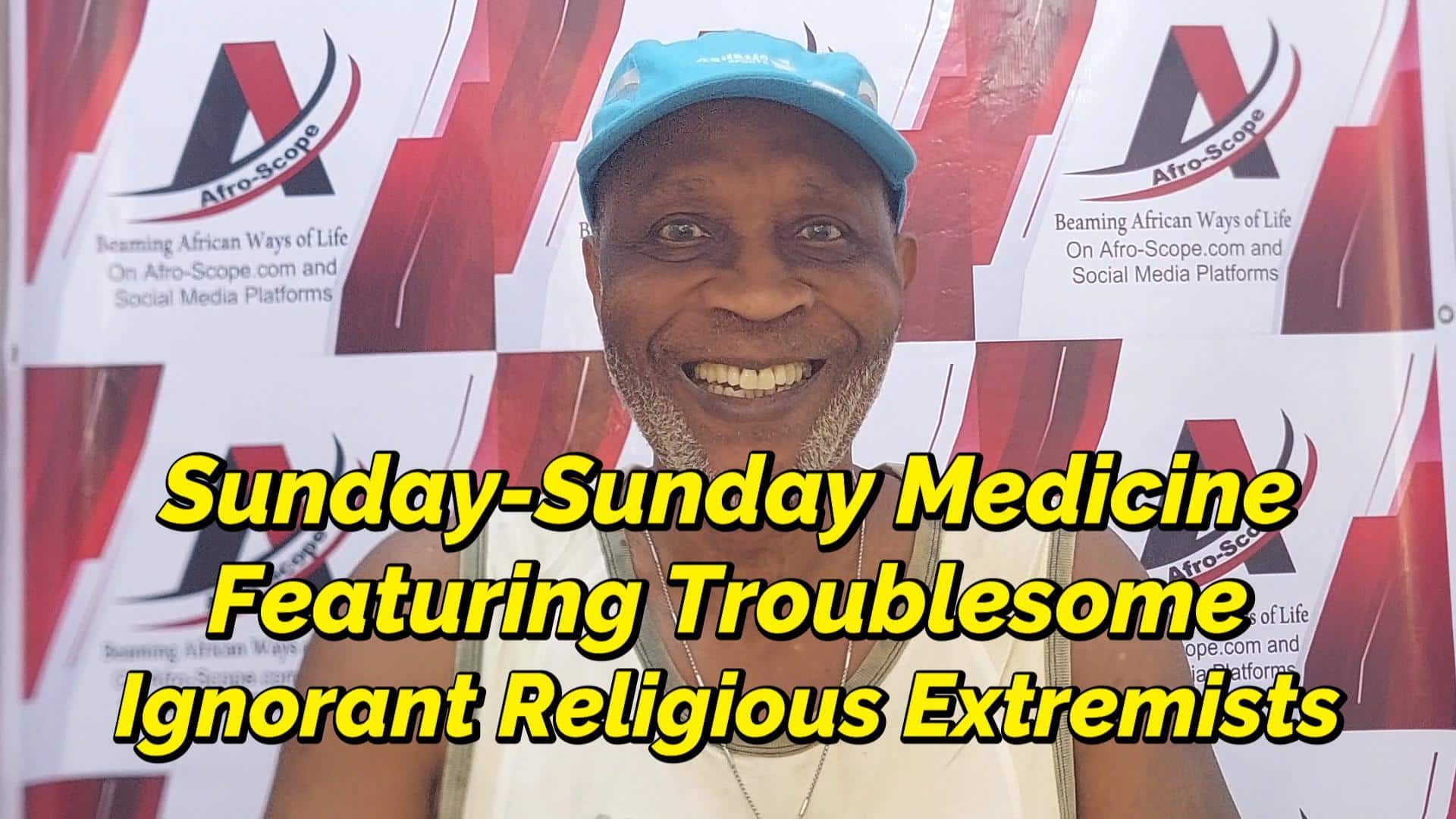 SUNDAY-SUNDAY MEDICINE, FEATURING IGNORANT RELIGIOUS EXTREMISM IN NIGERIA, WEST AFRICA